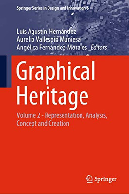 Graphical Heritage : Volume 2 - Representation, Analysis, Concept and Creation