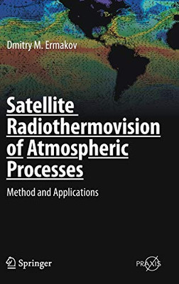 Satellite Radiothermovision of Atmospheric Processes : Method and Applications