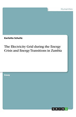 The Electricity Grid During the Energy Crisis and Energy Transitions in Zambia