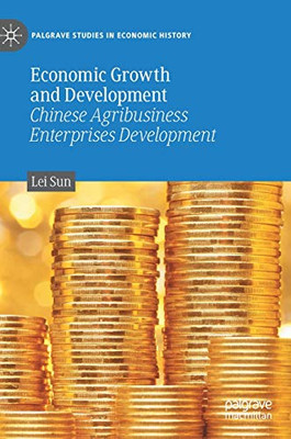 Economic Growth and Development : Chinese Agribusiness Enterprises Development