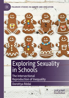 Exploring Sexuality in Schools : The Intersectional Reproduction of Inequality