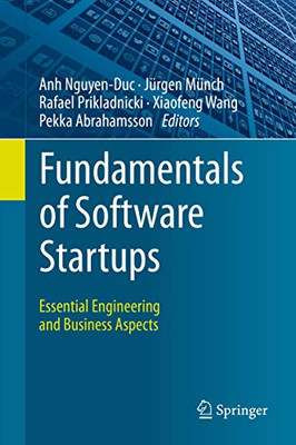 Fundamentals of Software Startups : Essential Engineering and Business Aspects