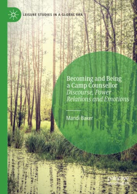 Becoming and Being a Camp Counsellor : Discourse, Power Relations and Emotions