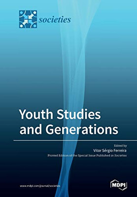 Youth Studies and Generations : Values, Practices and Discourses on Generations