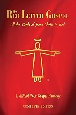 The Red Letter Gospel - Complete Edition : All The Words of Jesus Christ in Red