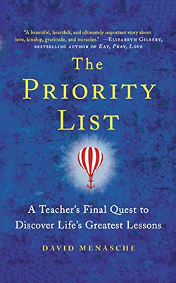 The Priority List : A Teacher's Final Quest to Discover Life's Greatest Lessons