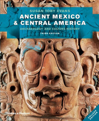 Ancient Mexico and Central America: Archaeology and Culture History (Third Edition)