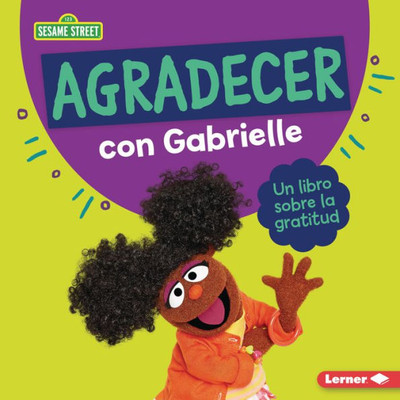 Agradecer Con Gabrielle (Being Thankful with Gabrielle): Un Libro Sobre La Gratitud (a Book about Gratitude)