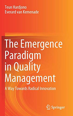 The Emergence Paradigm in Quality Management : A Way Towards Radical Innovation