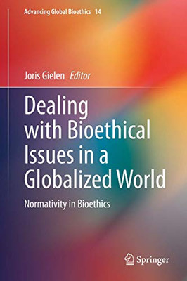 Dealing with Bioethical Issues in a Globalized World : Normativity in Bioethics