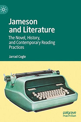 Jameson and Literature : The Novel, History, and Contemporary Reading Practices