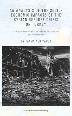 An Analysis of the Socio-Economic Impacts of the Syrian Refugee Crisis on Turkey