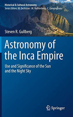 Astronomy of the Inca Empire : Use and Significance of the Sun and the Night Sky