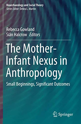 The Mother-Infant Nexus in Anthropology : Small Beginnings, Significant Outcomes