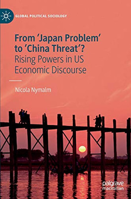 From 'Japan Problem' to 'China Threat'? : Rising Powers in US Economic Discourse