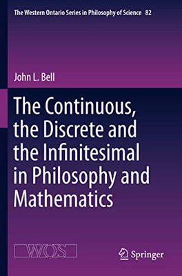 The Continuous, the Discrete and the Infinitesimal in Philosophy and Mathematics