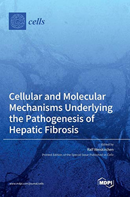Cellular and Molecular Mechanisms Underlying the Pathogenesis of Hepatic Fibrosis