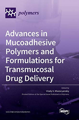 Advances in Mucoadhesive Polymers and Formulations for Transmucosal Drug Delivery