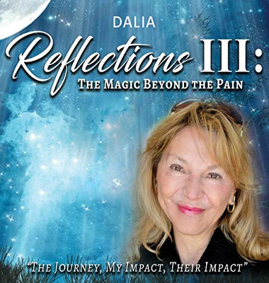 Reflections III : The Magic Beyond the Pain: The Journey, My Impact, Their Impact