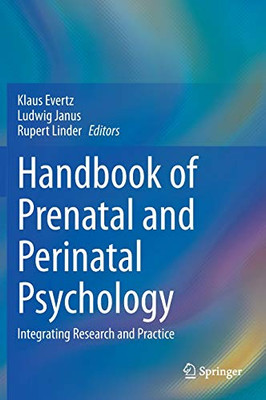 Handbook of Prenatal and Perinatal Psychology : Integrating Research and Practice
