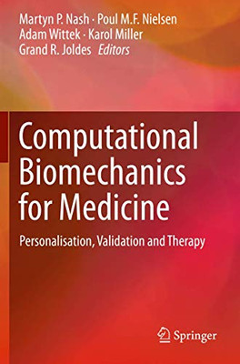 Computational Biomechanics for Medicine : Personalisation, Validation and Therapy