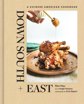 Down South + East: A Chinese American Cookbook