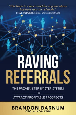 Raving Referrals : The Proven Step-By-Step System to Attract Profitable Prospects