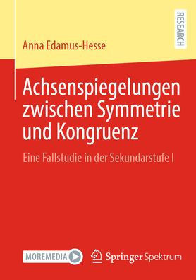 Achsenspiegelungen Zwischen Symmetrie Und Kongruenz: Eine Fallstudie in Der Sekundarstufe I