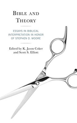Bible and Theory : Essays in Biblical Interpretation in Honor of Stephen D. Moore