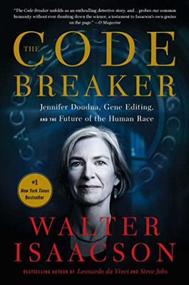 The Code Breaker : Jennifer Doudna, Gene Editing, and the Future of the Human Race