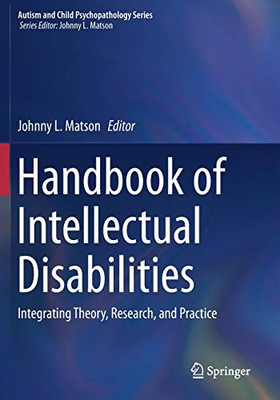 Handbook of Intellectual Disabilities : Integrating Theory, Research, and Practice