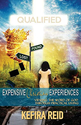 Expensive Christian Experiences : Viewing the Word of God Through Practical Living