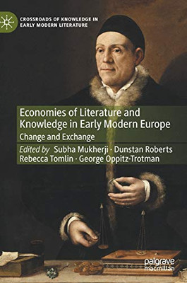 Economies of Literature and Knowledge in Early Modern Europe : Change and Exchange