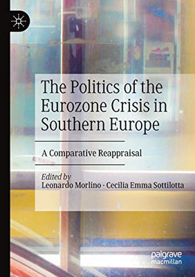 The Politics of the Eurozone Crisis in Southern Europe : A Comparative Reappraisal