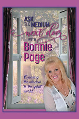 Ask the Medium Next Door with Bonnie Page : Opening the Window to the Spirit World