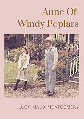 Anne Of Windy Poplars : An Epistolary Novel by Canadian Author Lucy Maud Montgomery