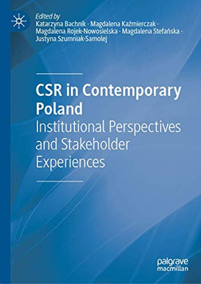 CSR in Contemporary Poland : Institutional Perspectives and Stakeholder Experiences