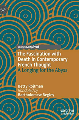 The Fascination with Death in Contemporary French Thought : A Longing for the Abyss
