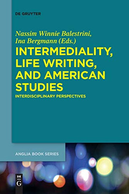 Intermediality, Life Writing, and American Studies : Interdisciplinary Perspectives