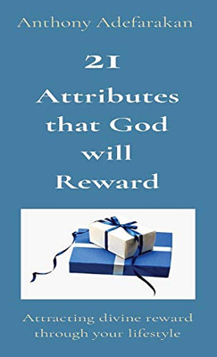 21 Attributes that God Will Reward : Attracting Divine Reward Through Your Lifestyle