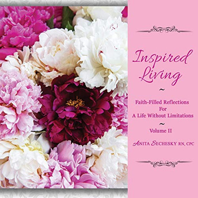 Inspired Living - Faith-Filled Reflections for a Life Without Limitations, Volume II