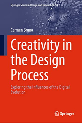 Creativity in the Design Process : Exploring the Influences of the Digital Evolution
