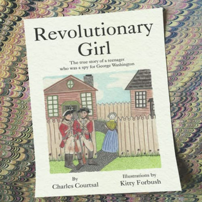 Revolutionary Girl: The True Story of a Teenager who was a Spy for George Washington