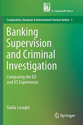 Banking Supervision and Criminal Investigation : Comparing the EU and US Experiences