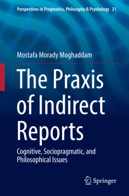 The Praxis of Indirect Reports : Cognitive, Sociopragmatic, and Philosophical Issues