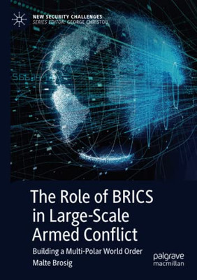 The Role of BRICS in Large-Scale Armed Conflict : Building a Multi-Polar World Order