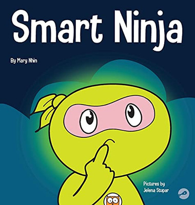 Smart Ninja : A Children's Book About Changing a Fixed Mindset Into a Growth Mindset