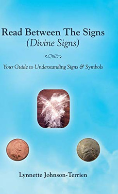 Read Between the Signs (Divine Signs) : Your Guide to Understanding Signs and Symbols