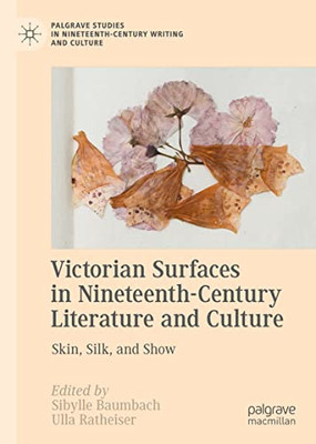 Victorian Surfaces in Nineteenth-Century Literature and Culture : Skin, Silk and Show