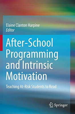 After-School Programming and Intrinsic Motivation : Teaching At-Risk Students to Read